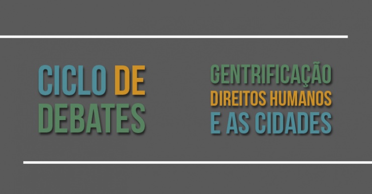 Ciclo de debates - Gentrificação, Direitos Humanos e as cidades