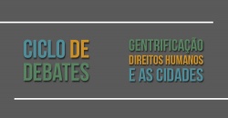 Ciclo de debates - Gentrificação, Direitos Humanos e as cidades