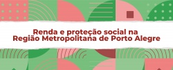 Renda e proteção social na Região Metropolitana de Porto Alegre